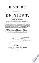 Histoire de la ville de Niort, depuis son origine jusqu'au règne de Louis-Philippe 1er