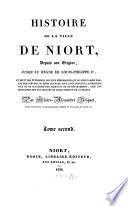 Histoire de la ville de Niort, depuis son origine jusqu'au regne de Louis-Philippe I.