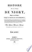 Histoire de la ville de Niort, depuis son origine jusqu'au regne de Louis-Philippe I.