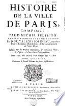 Histoire de la ville de Paris, composée par D. Michel Félibien, reveue, augm. et mise au jour par B. Guy-Alexis Lobineau... [Grav. par Simoneau, N. Cochin, Sanry, Duperons, Chaufourier, C. Lucas, Aveline, Hérisset Delahaye d'après Hallé, Chevotet, Chaufourier, Le Blond, Coquart]