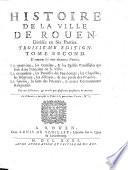 Histoire de la ville de Rouen divisée en six parties ... par un Solitaire [François Farin]. Troisiéme edition ... revûë