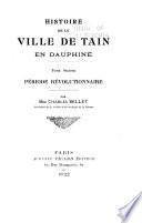 Histoire de la ville de Tain en Dauphiné ...: Période révolutionnaire