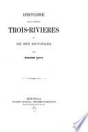 Histoire de la ville des Trois-Rivières et de ses environs