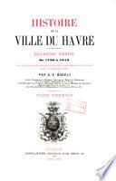 Histoire de la ville du Havre et de son ancien gouvernement