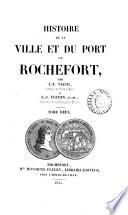 Histoire de la ville et du port de Rochefort, par J.-T. Viaud et E.-J. Fleury