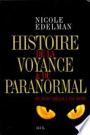 Histoire de la voyance et du paranormal. Du XVIIIe siècle à nos jours