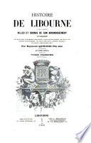 Histoire de Libourne et des autres villes et bourgs de son arrondissement, accompagnée de celle des monuments religieux, civils et militaires
