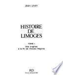 Histoire de Limoges: Des origines à la fin de l'Ancien Régime