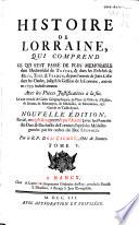 Histoire de Lorraine, depuis lʹentrée de Jules César dans les Gaules jusquʹà la cession de la L. en 1737