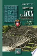 Histoire de Lyon et des provinces de Lyonnais, Forez, Beaujolais, Franc-Lyonnais et Dombes • Tome 1-a : l'Antiquité