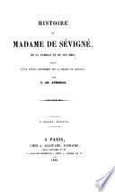 Histoire de Madame de Sévigné, de sa famille et de ses amis, suivie d'une notice historique sur la maison de Grignan