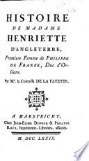Histoire de Madame Henriette d'Angleterre, première femme de Philippe de France, Duc d'Orléans
