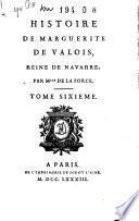 Histoire de Marguerite de Valois: Notice de la vie de François premier ; Recueil de quelques poésies de François 1er l ; Remarques et éclaircissements pour rétablir la vérité des événements de l'histoire de la reine de Navarre