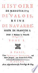 Histoire de Marguerite de Valois, reine de Navarre, soeur de Francois I