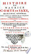 Histoire de Maurice Comte de Saxe, Maréchal Général Des Camps Et Armées de Sa Majesté Très-chrétienne, Duc Elu de Courlande Et de Semigalle, ... Dressée Sur Les Mémoires de M. D'Alençon, ... Tome Premier [-second]