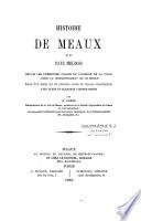 Histoire de Meaux et pays meldois, depuis les premières traces de l'origine de la ville jusqu'au commencement de ce siècle