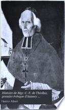 Histoire de Mgr. C.-F. de Thiollaz, premier évêsque d'Annecy (1752-1832) et du rétablissement de ce siège épiscopal (1814-1824)