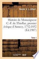Histoire de Monseigneur C.-F. de Thiollaz, premier évêque d'Annecy, 1752-1832