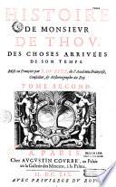 Histoire de Monsieur de Thou, des choses arrivées de son temps