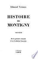Histoire de Montigny: De la periode romaine a la Revolution francaise