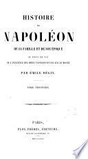 Histoire de Napoléon, de sa famille et de son époque au point de vue de l'influence des idées napoléoniennes sur le monde