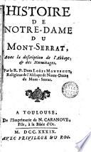 Histoire de Notre-Dame du Mont-Serrat, avec la description de l'abbaye et des hermitages