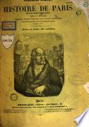 Histoire de Paris, depuis les premiers temps historiques, par J.-A. Dulaure, continuée jusqu'en 1850 par Camille Leynadier