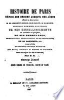 Histoire de Paris depuis son origine jusqu'à nos jours, ... complétée par une revue pittoresque et détailée des palais, châteaux et maisons de plaisance dans un rayon de 60 kilomètres, par B. R. [i.e. B. Renault?]
