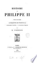 Histoire de Philippe II: Conquête de Portugal. Alexandre Farnèse. Invincible Armada