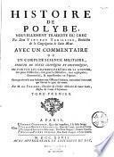 Histoire de Polybe, nouvellement traduite du grec par dom Vincent Thuillier... ; Avec un commentaire ou un corps de science militaire, enrichi de notes critiques et historiques, ou toutes les grandes parties de la guerre, soit pour l'offensive, soit pour la défensive, sont expliquées, démontrées, et représentées en figures... Par M. de Folard...