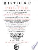Histoire de Polybe, nouvellement traduite du grec par dom Vincent Thuillier, bénédictin de la Congrégation de Saint Maur. Avec un commentaire ou un corps de science militaire, enrichi de notes critiques et historiques ... Par m. de Folard ... Tome premier [- sixiéme]
