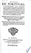 Histoire de Portugal, contenant les entreprises, navigations, & gestes mémorables des portugallois, tant en la conqueste des Indes Orientales...Comprise en vingt livres... sont traduit du Latin de Ierosme Osorius... Nouvellement mise en françois, par S. G. S. avec un discours...