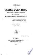Histoire de René d'Anjou, roi de Naples, duc de Lorraine et cte de Provence