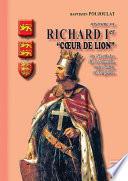 Histoire de Richard Ier Coeur de Lion, duc d'Aquitaine et de Normandie, comte d'Anjou, roi d'Angleterre