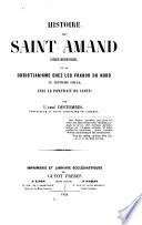 Histoire de Saint Amand, évêque-missionnaire, et du christianisme chez les Francs du Nord au septième siècle...