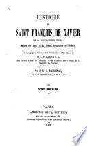 Histoire de Saint Franc̦ois de Xavier de la Compagnie de Jésus