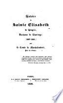 Histoire de sainte Elisabeth de Hongrie, duchesse de Thuringe: (1207-1231.)