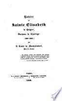 Histoire de Sainte Elisabeth de Hongrie,...