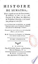 Histoire de Sumatra, dans laquelle on traite du Gouvernement, du commerce, des Arts, des loix, des coutumes & des moeurs des habitans... Par M. William Marsden,...Traduite de l'anglois sur la deuxième édition, avec des cartes. Par M. Parraud,...