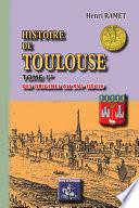 Histoire de Toulouse (Tome Ier : des origines au XVIe siècle)