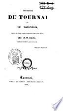 Histoire de Tournai et du Tournésis, depuis les temps les plus reculés jusqu'à nos jours