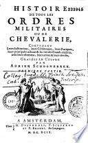 Histoire de tous les ordres militaires ou de chevalerie... gravés en cuivre par Adrien Schoonebeek...