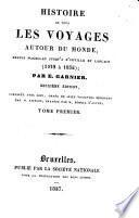 Histoire de tous les voyages autour du monde, depuis Magellan jusqu'à d'Urville et Laplage (1519 à 1832)