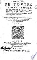 Histoire de toutes choses memorables, tant ecclesiastiques que seculieres, aduenues depuis 78 ans en toutes les parties du monde ... Traduite en Francois et continuee iusques aujourdhuy par Jacques Estourneau. Ed. derniere