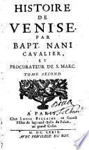 Histoire de Venise. Par Bapt. Nani cavalier, et procurateur de S. Marc. Tome premier [-4.]