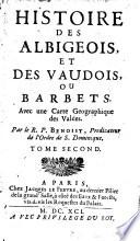 Histoire des Albigeois et des Vaudois ou Barbets, avec une carte géographique des Valées