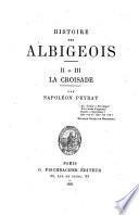 Histoire des Albigeois: La Croisade
