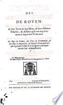 Histoire des archevesques de Rouen ... avec plusieurs lettres des papes, des roys de France, des ducs de Normandie (etc.)