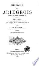 Histoire des Ariégeois (Comté de Foix, Vicomté de Couserans, [etc.]) De l'esprit et de la force intellectuelle et morale dans l'Ariège et les Pyrénées centrales