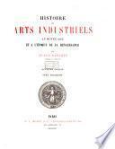 Histoire des arts industriels au moyen âge et à l'époque de la renaissance